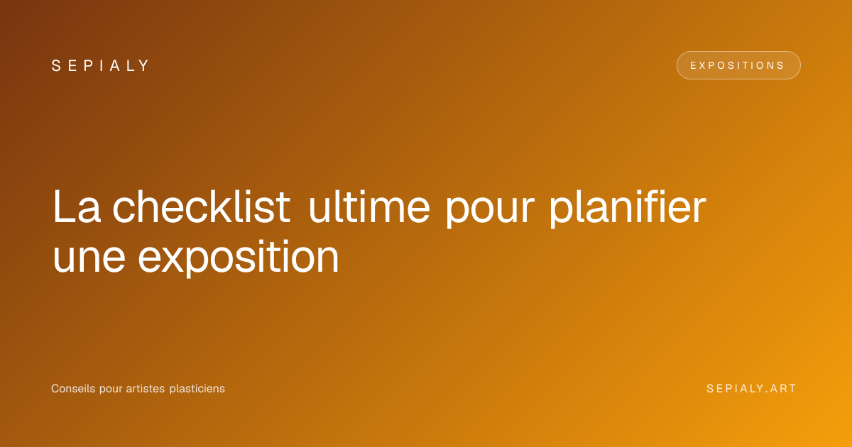 La checklist ultime pour planifier une exposition | SEPIALY | SEPIALY